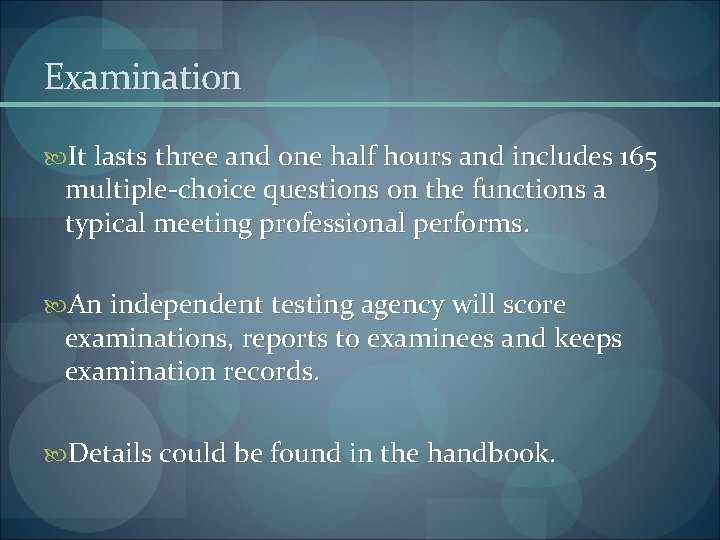 Examination It lasts three and one half hours and includes 165 multiple-choice questions on