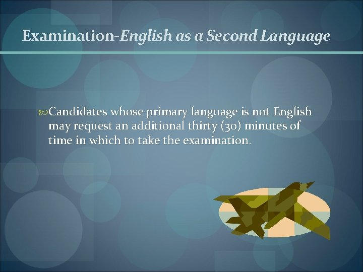 Examination-English as a Second Language Candidates whose primary language is not English may request