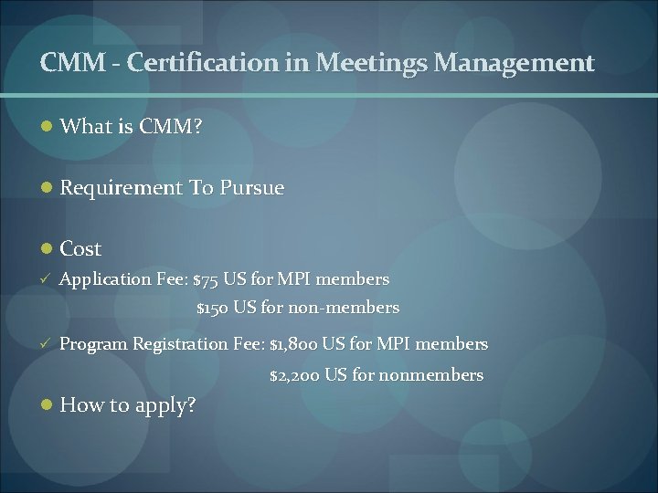 CMM - Certification in Meetings Management l What is CMM? l Requirement To Pursue