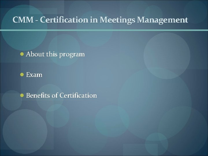 CMM - Certification in Meetings Management l About this program l Exam l Benefits