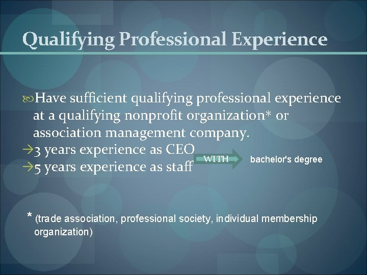 Qualifying Professional Experience Have sufficient qualifying professional experience at a qualifying nonprofit organization* or