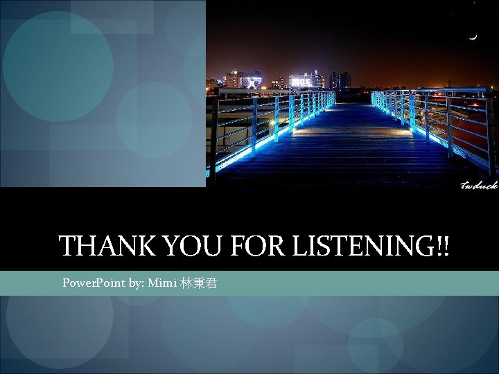 THANK YOU FOR LISTENING!! Power. Point by: Mimi 林秉君 