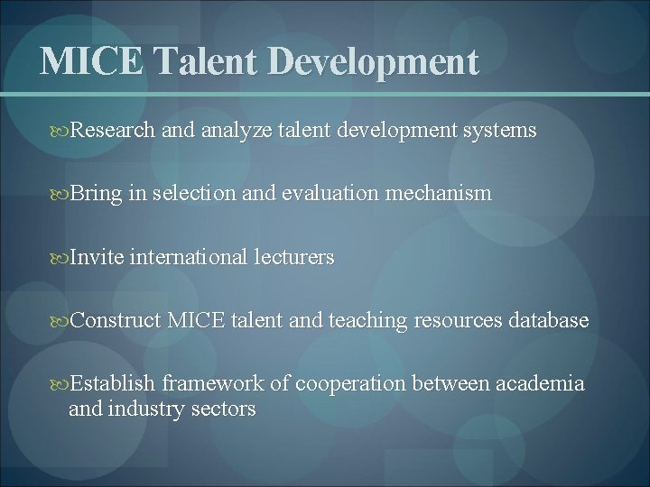 MICE Talent Development Research and analyze talent development systems Bring in selection and evaluation