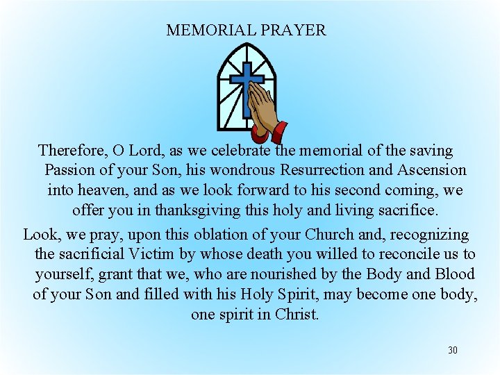 MEMORIAL PRAYER Therefore, O Lord, as we celebrate the memorial of the saving Passion