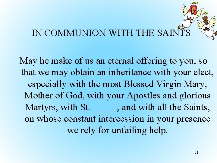 IN COMMUNION WITH THE SAINTS May he make of us an eternal offering to