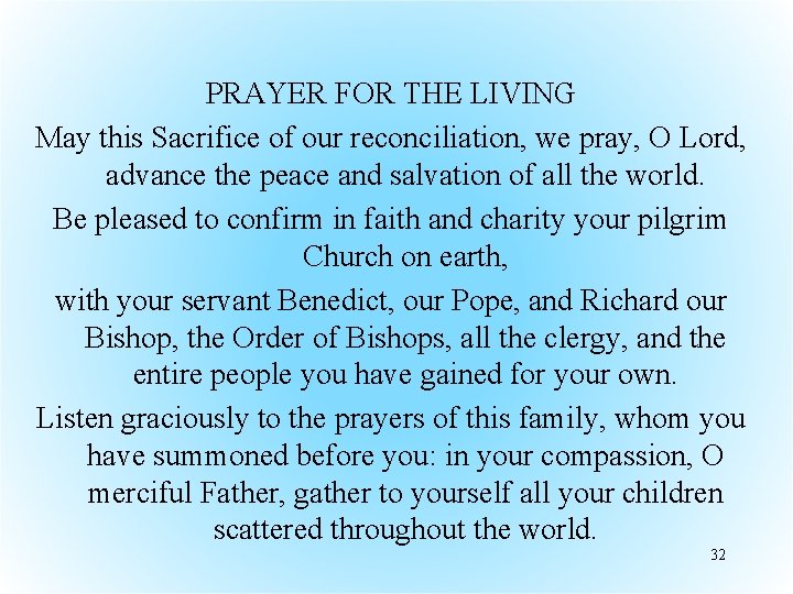 PRAYER FOR THE LIVING May this Sacrifice of our reconciliation, we pray, O Lord,