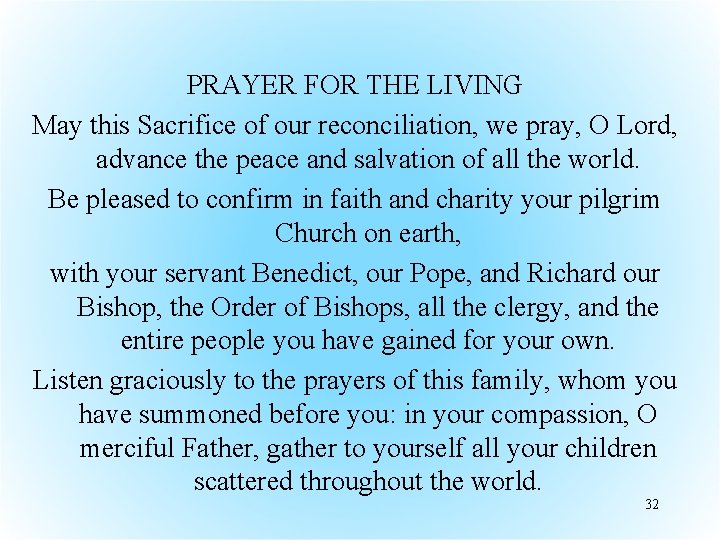 PRAYER FOR THE LIVING May this Sacrifice of our reconciliation, we pray, O Lord,