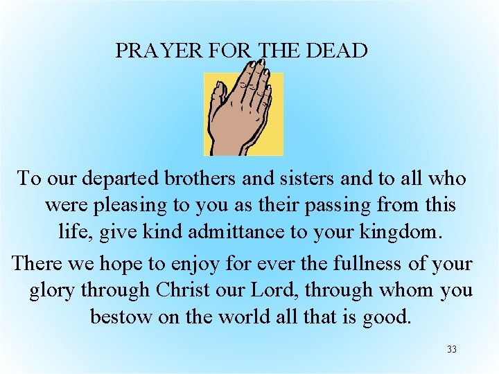 PRAYER FOR THE DEAD To our departed brothers and sisters and to all who