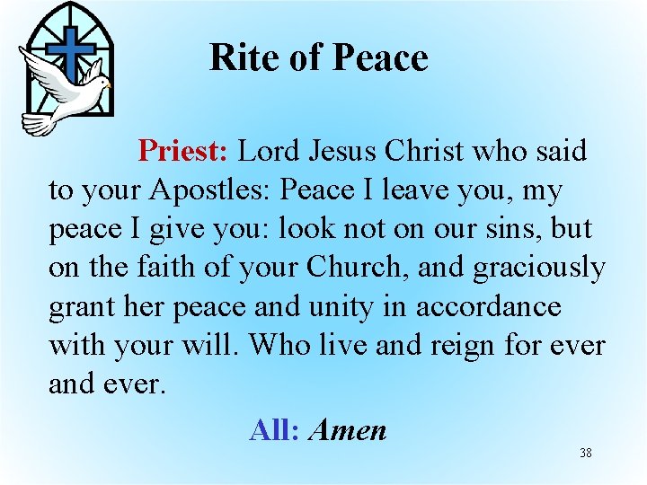 Rite of Peace Priest: Lord Jesus Christ who said to your Apostles: Peace I