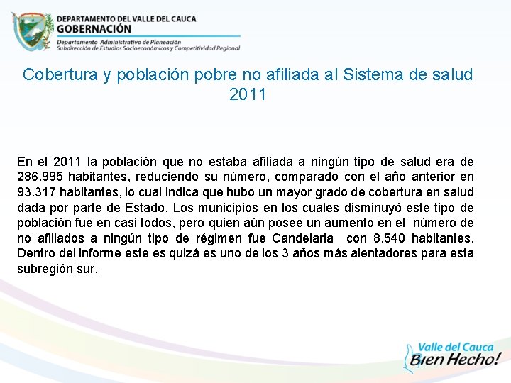 Cobertura y población pobre no afiliada al Sistema de salud 2011 En el 2011