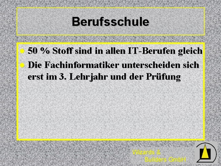 Berufsschule 50 % Stoff sind in allen IT-Berufen gleich l Die Fachinformatiker unterscheiden sich