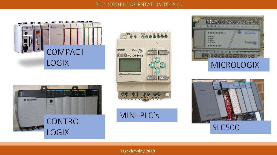 PLC 1 A 000 PLC ORIENTATION TO PLCs COMPACT LOGIX CONTROL LOGIX MICROLOGIX MINI-PLC’s