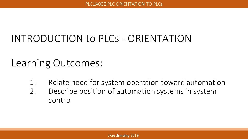 PLC 1 A 000 PLC ORIENTATION TO PLCs INTRODUCTION to PLCs - ORIENTATION Learning