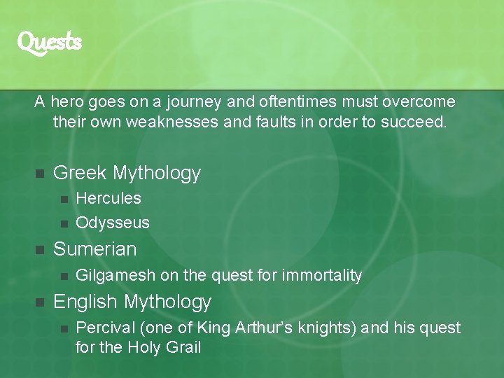 Quests A hero goes on a journey and oftentimes must overcome their own weaknesses Quests A hero goes on a journey and oftentimes must overcome their own weaknesses