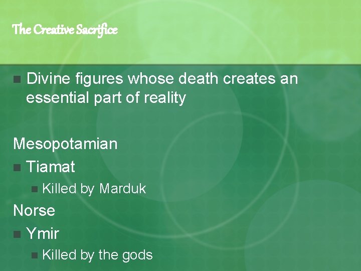 The Creative Sacrifice n Divine figures whose death creates an essential part of reality
