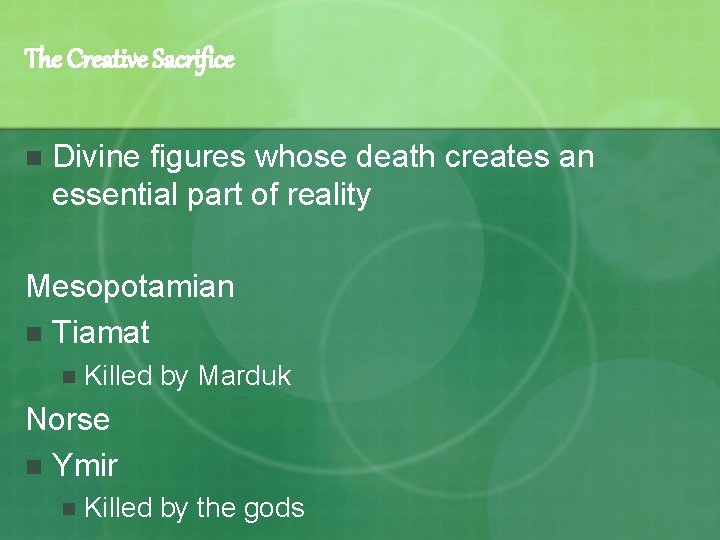 The Creative Sacrifice n Divine figures whose death creates an essential part of reality The Creative Sacrifice n Divine figures whose death creates an essential part of reality