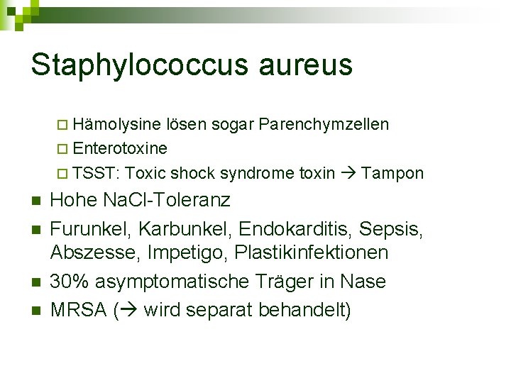 Staphylococcus aureus ¨ Hämolysine lösen sogar Parenchymzellen ¨ Enterotoxine ¨ TSST: Toxic shock syndrome