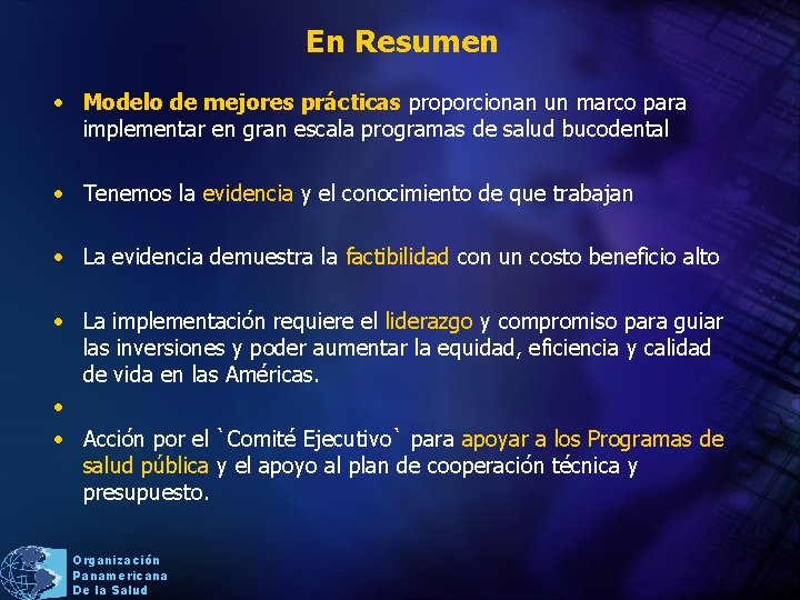 En Resumen • Modelo de mejores prácticas proporcionan un marco para implementar en gran