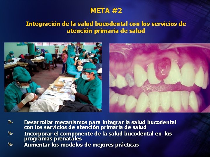 META #2 Integración de la salud bucodental con los servicios de atención primaria de