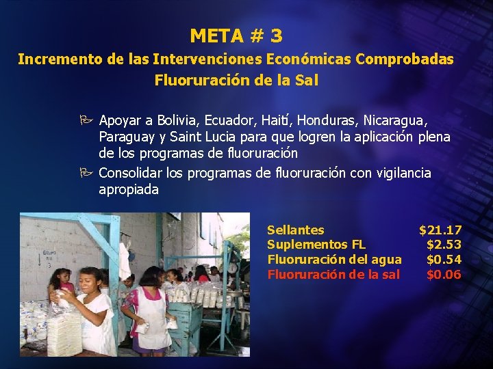 META # 3 Incremento de las Intervenciones Económicas Comprobadas Fluoruración de la Sal P