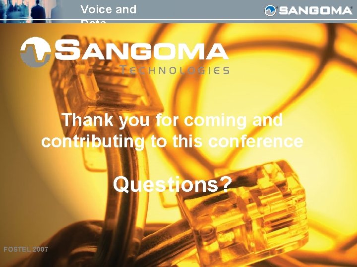Voice and Data Thank you for coming and contributing to this conference Questions? FOSTEL