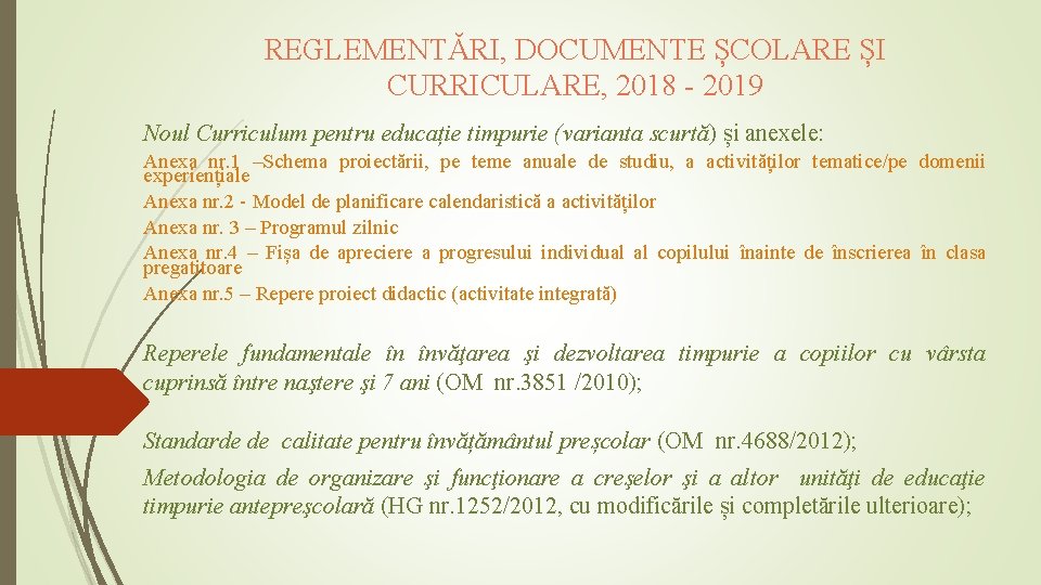 REGLEMENTĂRI, DOCUMENTE ȘCOLARE ȘI CURRICULARE, 2018 - 2019 Noul Curriculum pentru educație timpurie (varianta