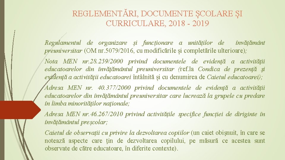 REGLEMENTĂRI, DOCUMENTE ȘCOLARE ȘI CURRICULARE, 2018 - 2019 Regulamentul de organizare și funcționare a