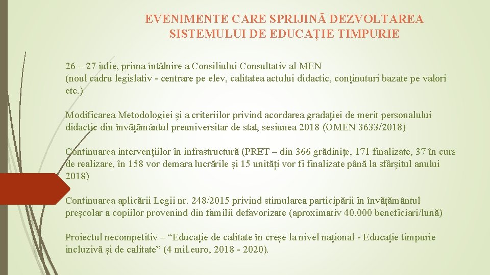 EVENIMENTE CARE SPRIJINĂ DEZVOLTAREA SISTEMULUI DE EDUCAȚIE TIMPURIE 26 – 27 iulie, prima întâlnire EVENIMENTE CARE SPRIJINĂ DEZVOLTAREA SISTEMULUI DE EDUCAȚIE TIMPURIE 26 – 27 iulie, prima întâlnire