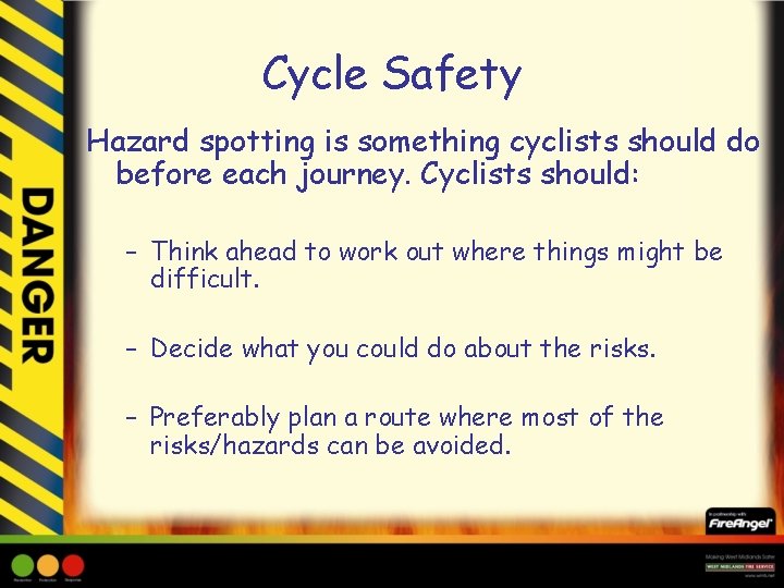 Cycle Safety Hazard spotting is something cyclists should do before each journey. Cyclists should: