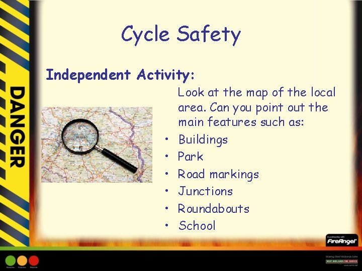 Cycle Safety Independent Activity: • • • Look at the map of the local