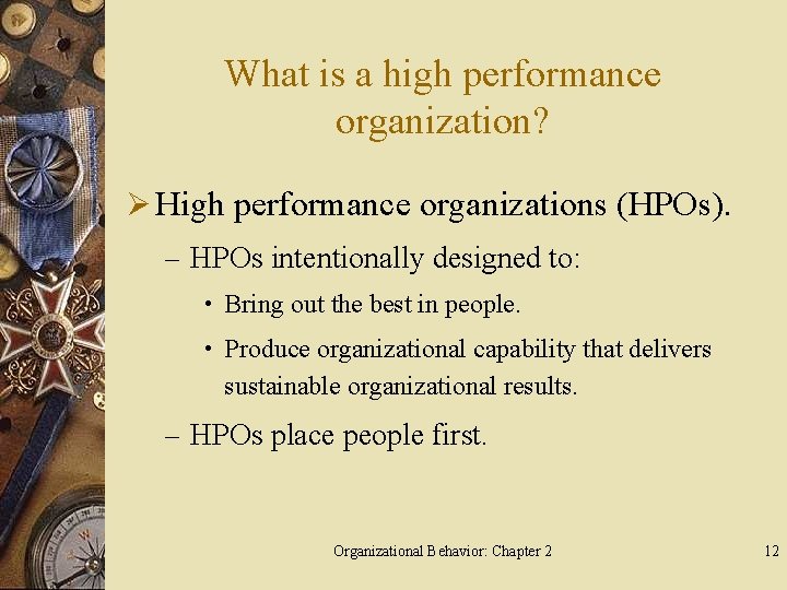 What is a high performance organization? Ø High performance organizations (HPOs). – HPOs intentionally