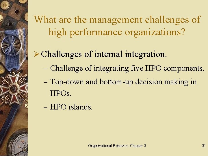 What are the management challenges of high performance organizations? Ø Challenges of internal integration.