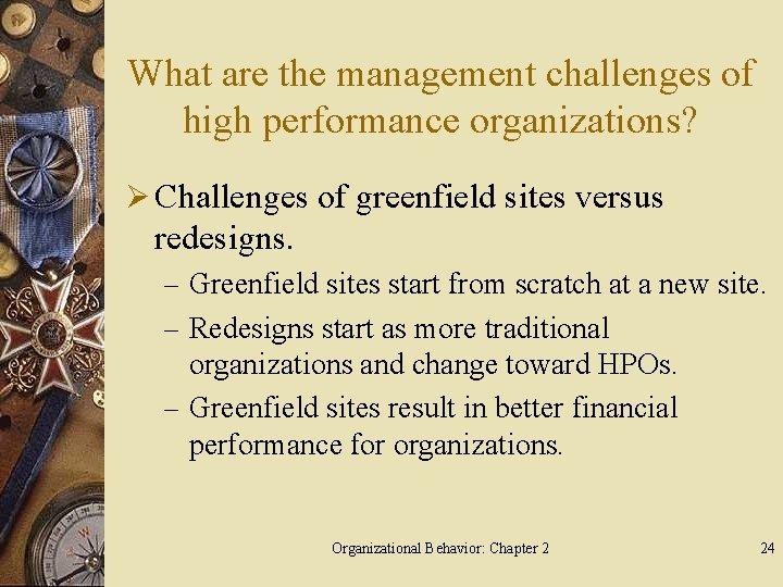 What are the management challenges of high performance organizations? Ø Challenges of greenfield sites