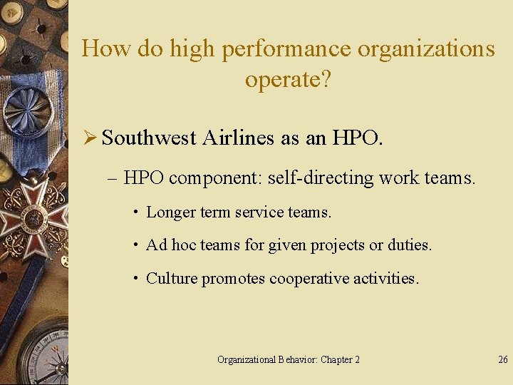 How do high performance organizations operate? Ø Southwest Airlines as an HPO. – HPO