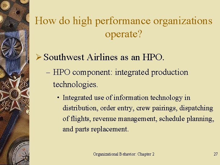 How do high performance organizations operate? Ø Southwest Airlines as an HPO. – HPO