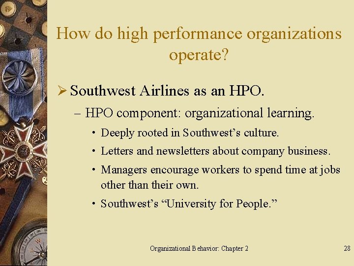 How do high performance organizations operate? Ø Southwest Airlines as an HPO. – HPO