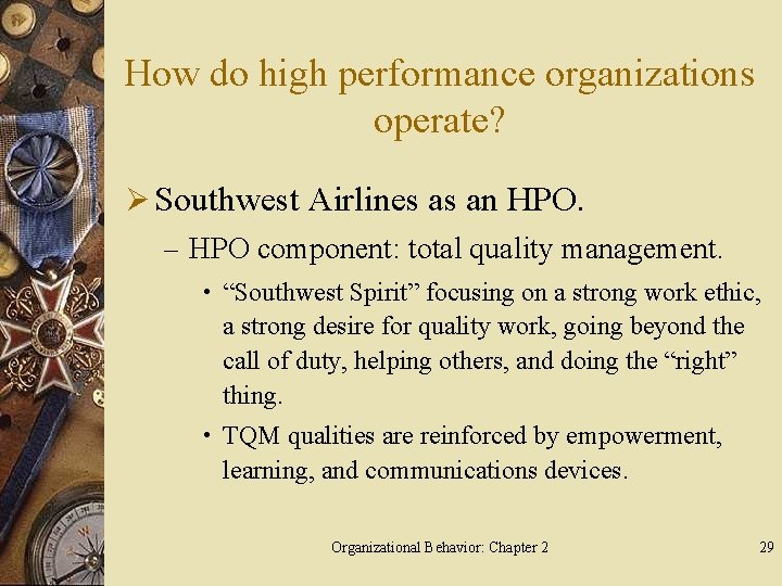 How do high performance organizations operate? Ø Southwest Airlines as an HPO. – HPO