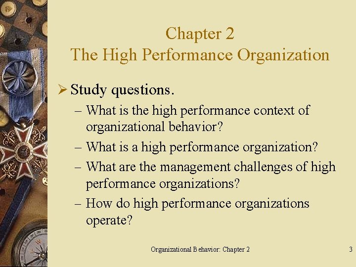 Chapter 2 The High Performance Organization Ø Study questions. – What is the high