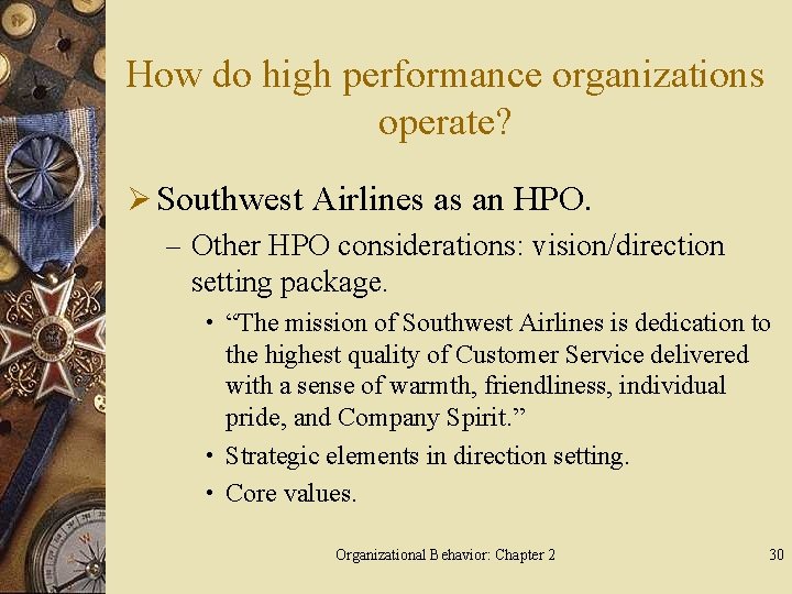 How do high performance organizations operate? Ø Southwest Airlines as an HPO. – Other