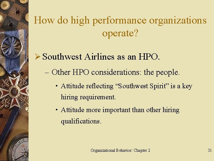 How do high performance organizations operate? Ø Southwest Airlines as an HPO. – Other