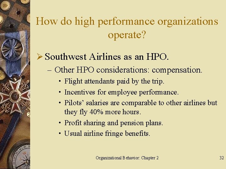 How do high performance organizations operate? Ø Southwest Airlines as an HPO. – Other