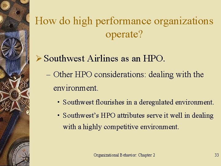 How do high performance organizations operate? Ø Southwest Airlines as an HPO. – Other