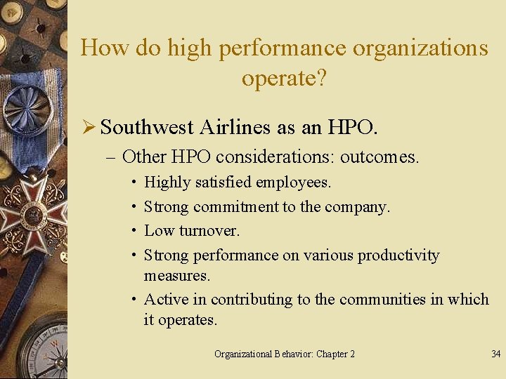 How do high performance organizations operate? Ø Southwest Airlines as an HPO. – Other