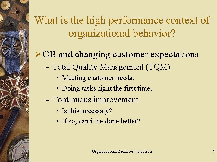 What is the high performance context of organizational behavior? Ø OB and changing customer