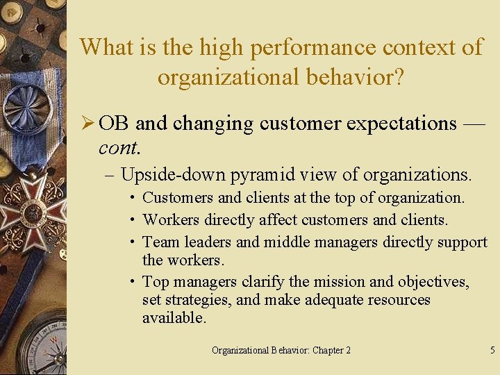 What is the high performance context of organizational behavior? Ø OB and changing customer