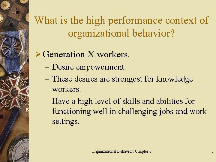 What is the high performance context of organizational behavior? Ø Generation X workers. –