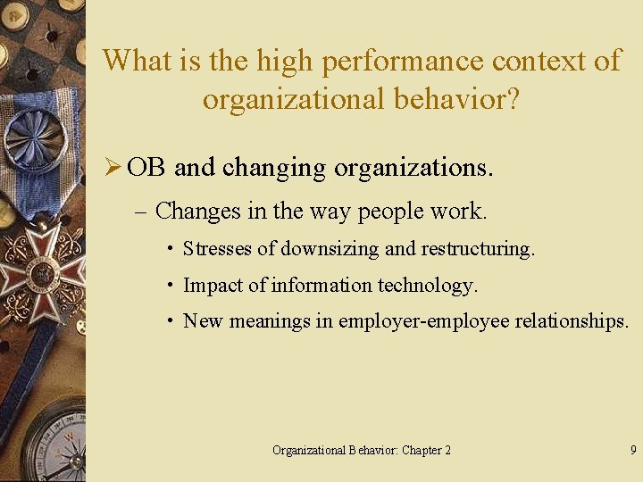 What is the high performance context of organizational behavior? Ø OB and changing organizations.