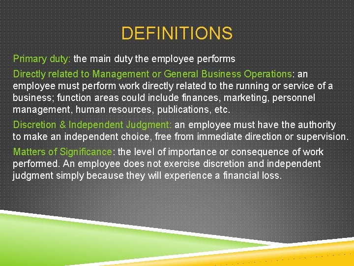 DEFINITIONS Primary duty: the main duty the employee performs Directly related to Management or
