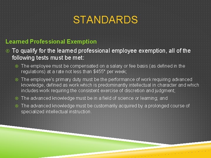 STANDARDS Learned Professional Exemption To qualify for the learned professional employee exemption, all of