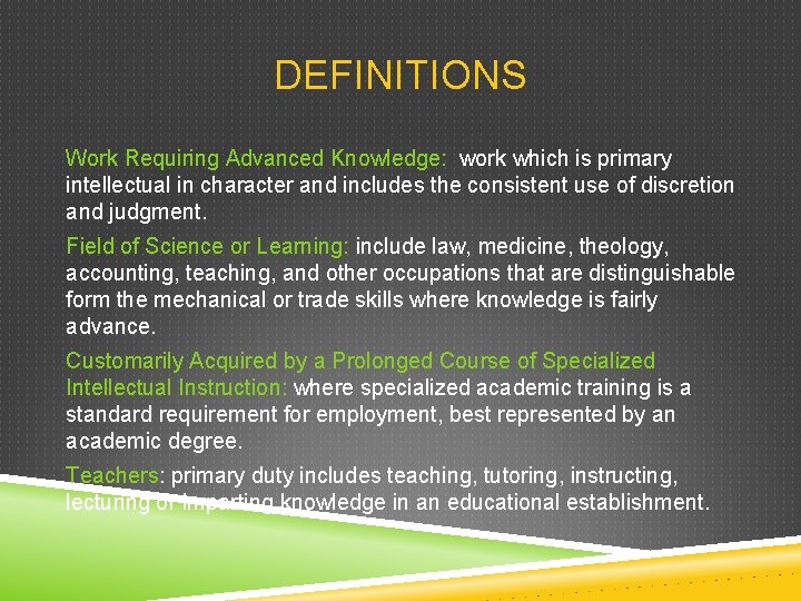 DEFINITIONS Work Requiring Advanced Knowledge: work which is primary intellectual in character and includes